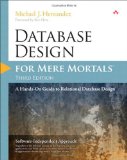 Database Design for Mere Mortals: A Hands-On Guide to Relational Database Design (3rd Edition)