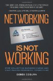 Networking Is Not Working: Stop Collecting Business Cards and Start Making Meaningful Connections