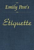 Etiquette: In Society, In Business, In Politics and at Home [Illustrated, Linked ToC]